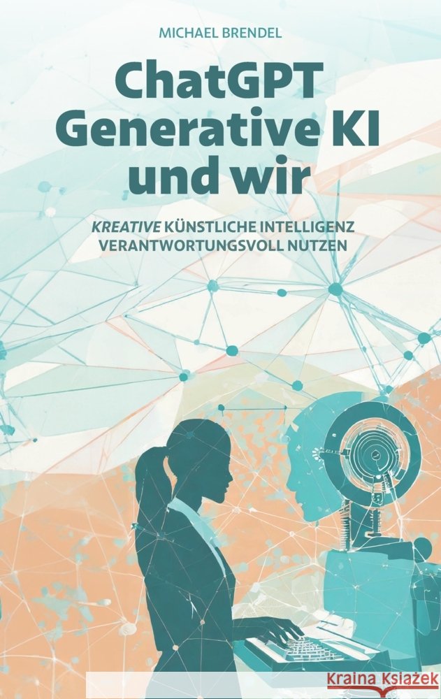 ChatGPT, Generative KI - und wir! Brendel, Michael 9783384139528 Edition Wortverein - książka