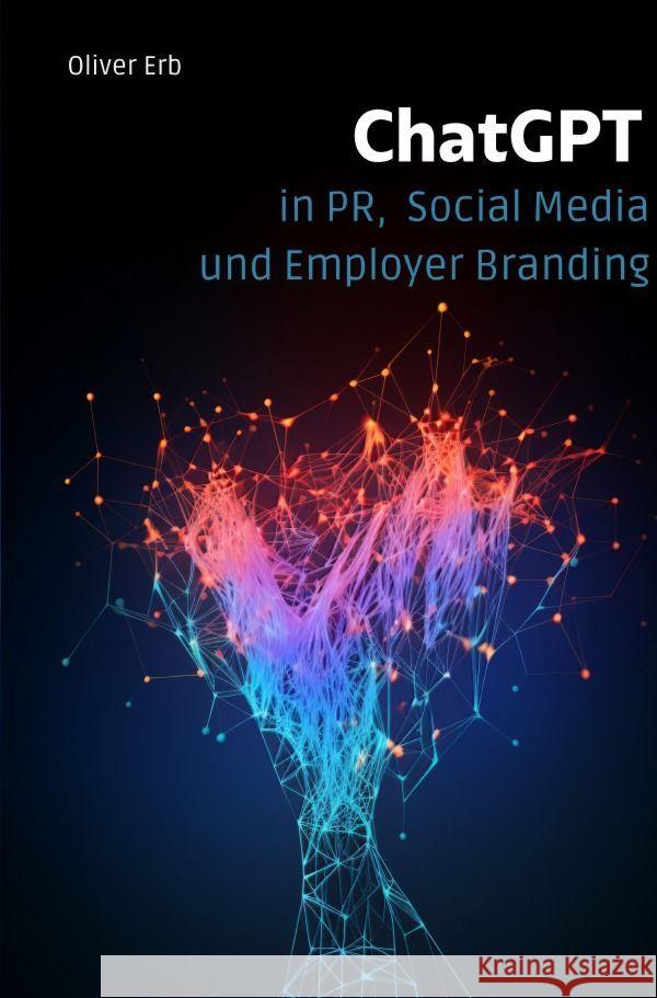 ChatGPT in PR, Social Media und Employer Branding Erb, Oliver 9783758422690 epubli - książka