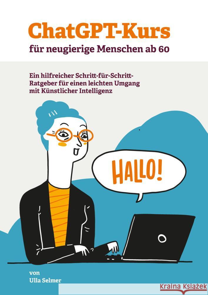 ChatGPT-Kurs für neugierige Menschen ab 60 Selmer, Ulla 9783384724434 tredition - książka