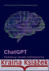 ChatGPT. Podstawy i proste zastosowania Filip Sala, Marzena Sala-Tefelska, Maksymilian Bu 9788328904903 Helion - książka