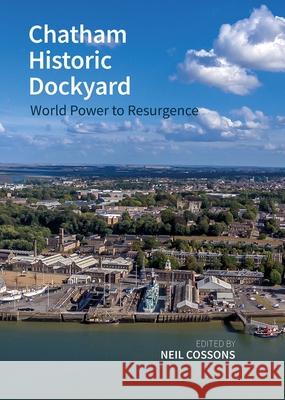 Chatham Historic Dockyard: World Power to Resurgence Sir Neil Cossons 9781800859494 Liverpool University Press - książka