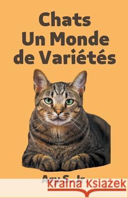 Chats Un Monde de Varietes Ary S, Jr   9798223896296 Ary S. Jr - książka