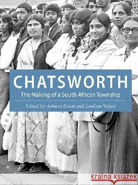 Chatsworth: The Making of a South African Township Ashwin Desai Goolam Vahed 9781869142551 University of Kwazulu Natal Press - książka