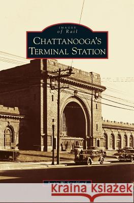 Chattanooga's Terminal Station Justin W Strickland 9781531644796 Arcadia Publishing Library Editions - książka