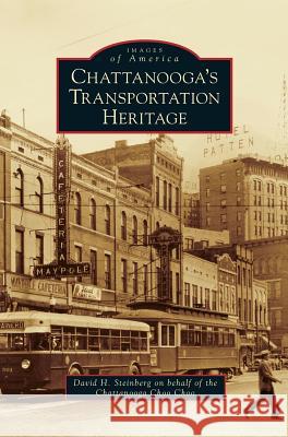 Chattanooga's Transportation Heritage David H Steinberg 9781531668082 Arcadia Publishing Library Editions - książka