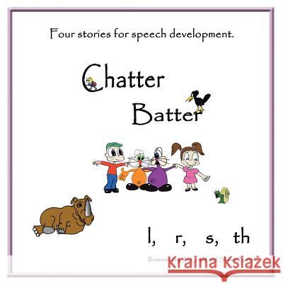 Chatter Batter: Four Stories for Speech Development Bjerregaard, Malynda 9781418497682 Authorhouse - książka