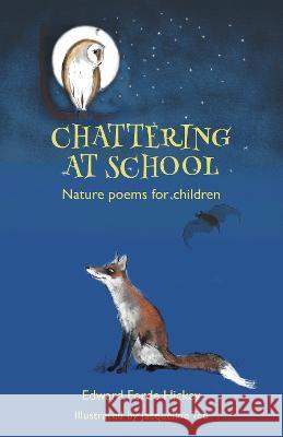 Chattering at School: Nature poems for children Edward Forde Hickey Jackie Tee 9781803811925 Grosvenor House Publishing Limited - książka