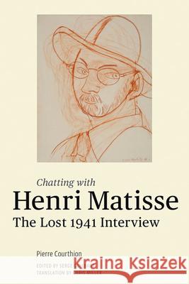 Chatting with Henri Matisse: The Lost 1941 Interview Henri Matisse Serge Guilbaut Chris Miller 9781606061299 Getty Research Institute - książka