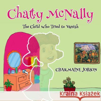 Chatty McNally: The Child Who Tried to Vanish Charmaine Jobson 9781983986345 Createspace Independent Publishing Platform - książka