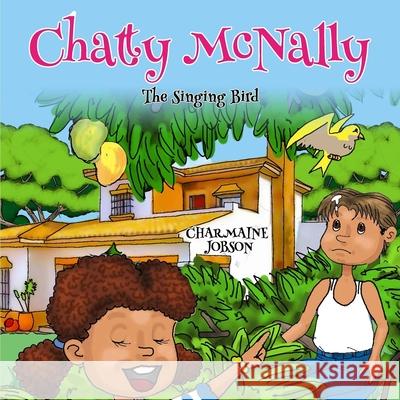 Chatty McNally: The Singing Bird Kent Locke J. Gutierrez Charmaine Jobson 9781985652439 Createspace Independent Publishing Platform - książka