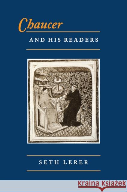 Chaucer and His Readers: Imagining the Author in Late-Medieval England Lerer, Seth 9780691029238 Princeton University Press - książka