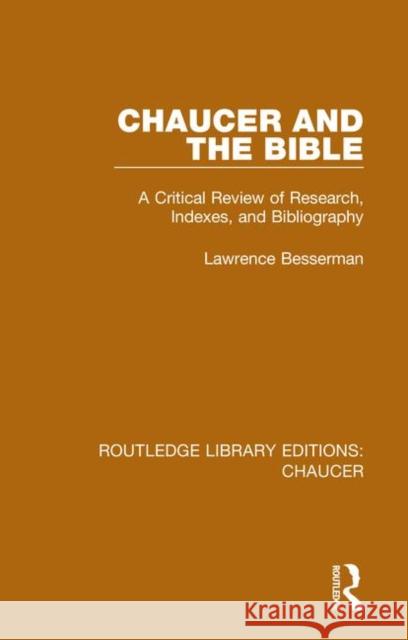 Chaucer and the Bible: A Critical Review of Research, Indexes, and Bibliography Lawrence Besserman 9780367357252 Routledge - książka