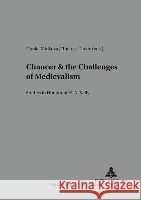 Chaucer and the Challenges of Medievalism: Studies in Honor of H. A. Kelly Fisiak, Jacek 9783631513774 Peter Lang GmbH - książka