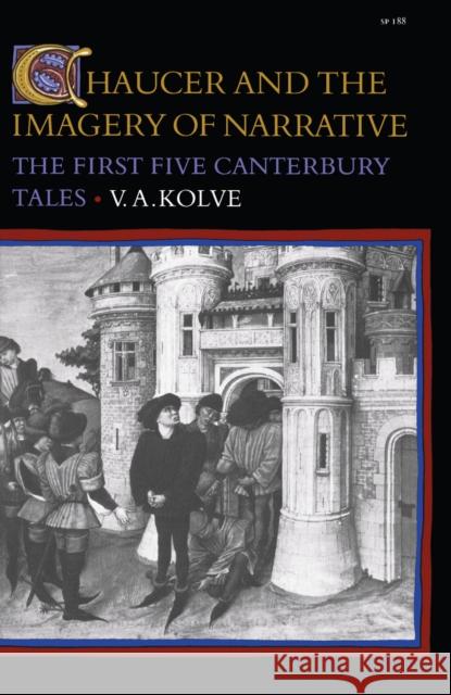 Chaucer and the Imagery of Narrative: The First Five Canterbury Tales Kolve, V. A. 9780804713498 Stanford University Press - książka