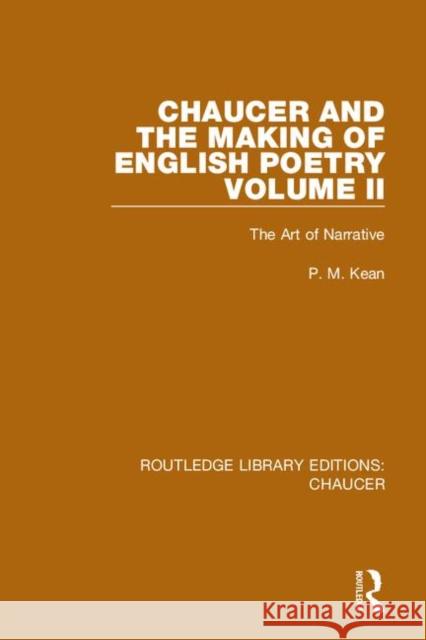 Chaucer and the Making of English Poetry, Volume 2: The Art of Narrative P. M. Kean 9780367357344 Routledge - książka