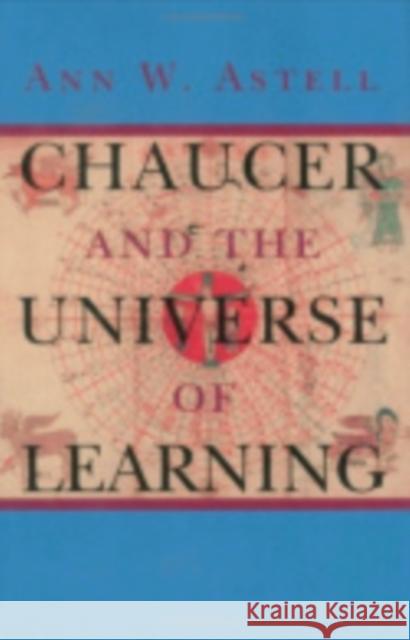 Chaucer and the Universe of Learning Ann W. Astell 9780801432699 Cornell University Press - książka