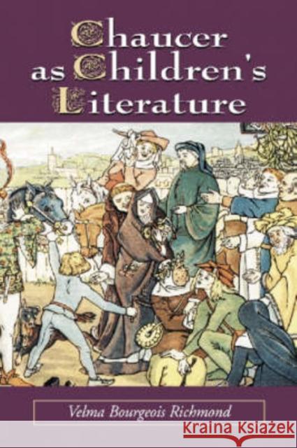Chaucer as Children's Literature: Retellings from the Victorian and Edwardian Eras Richmond, Velma Bourgeois 9780786417407 McFarland & Company - książka