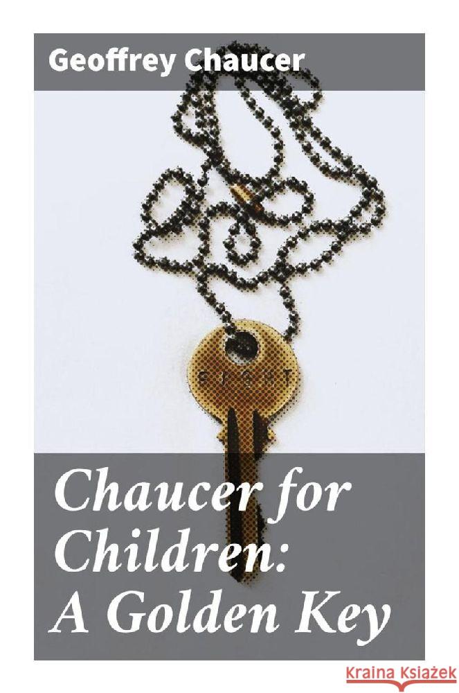 Chaucer for Children: A Golden Key Chaucer, Geoffrey 9788027285693 Good Press - książka