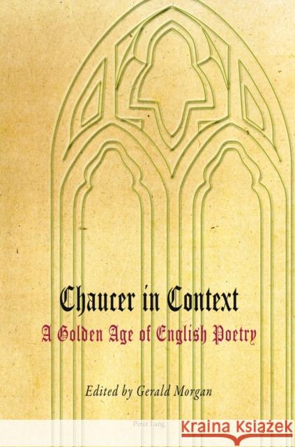 Chaucer in Context: A Golden Age of English Poetry Morgan, Gerald 9783034307659 Peter Lang AG, Internationaler Verlag der Wis - książka