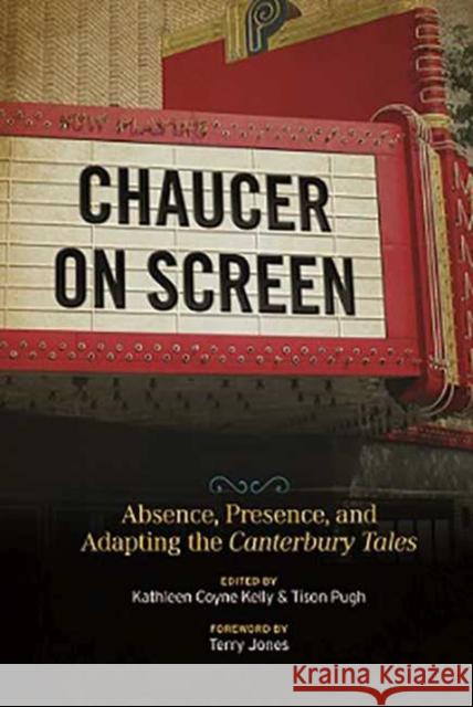 Chaucer on Screen: Absence, Presence, and Adapting the Canterbury Tales Kathleen Coyne Kelly 9780814253724 Ohio State University Press - książka