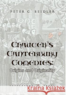 Chaucer's Canterbury Comedies: Origins and Originality Beidler, Peter G. 9781603810913 Coffeetown Press - książka