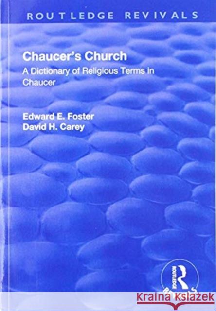 Chaucer's Church: A Dictionary of Religious Terms in Chaucer Edward E. Foster 9781138725065 Routledge - książka