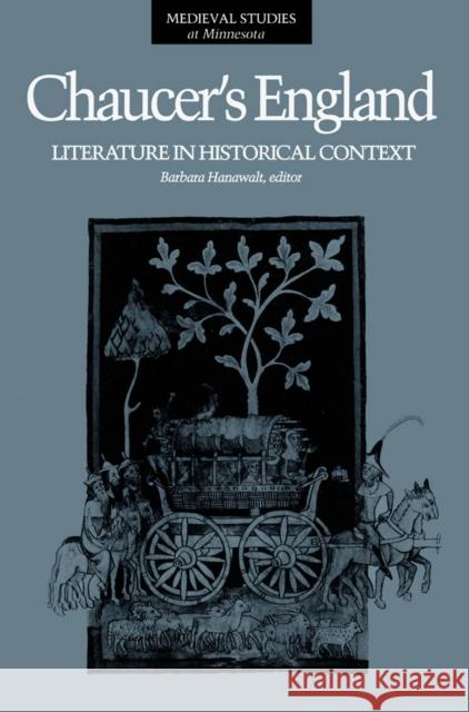 Chaucer's England: Literature in Historical Context Volume 4 Hanawalt, Barbara 9780816620203 University of Minnesota Press - książka