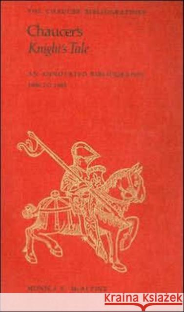 Chaucer's Knight's Tale: An Annotated Bibliography 1900 to 1985 McAlpine, Monica 9780802059130 University of Toronto Press - książka
