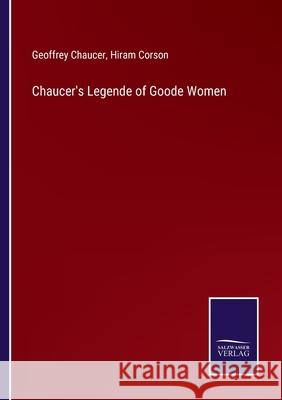 Chaucer's Legende of Goode Women Geoffrey Chaucer Hiram Corson 9783752583526 Salzwasser-Verlag - książka