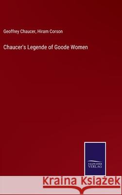 Chaucer's Legende of Goode Women Geoffrey Chaucer Hiram Corson 9783752583533 Salzwasser-Verlag - książka