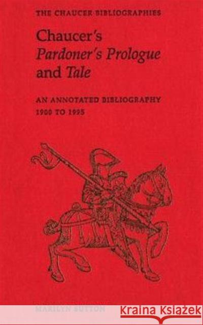 Chaucer's Pardoner's Prologue and Tale: An Annotated Bibliography, 1900-1995 Sutton, Marilyn 9780802047441 University of Toronto Press - książka