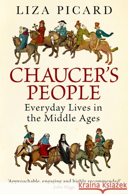 Chaucer's People: Everyday Lives in the Middle Ages Liza Picard 9781780228907 Orion Publishing Co - książka