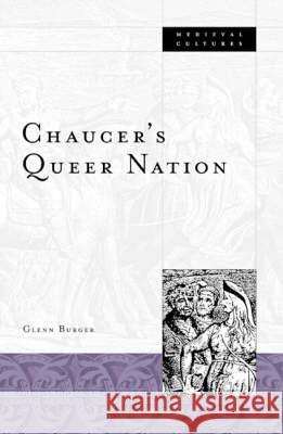 Chaucer's Queer Nation: Volume 34 Burger, Glenn 9780816638062 University of Minnesota Press - książka