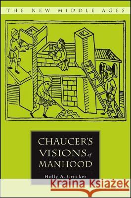 Chaucer's Visions of Manhood Holly A. Crocker 9781403975713 Palgrave MacMillan - książka