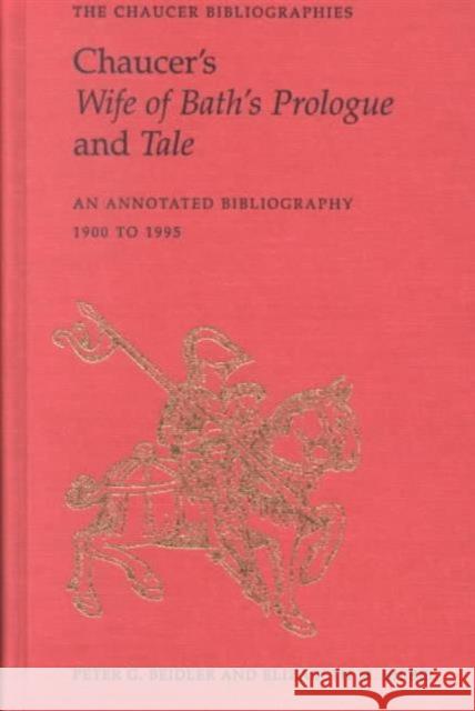Chaucer's Wife of Bath's Prologue and Tale: An Annotated Bibliography 1900 - 1995 Beidler, Peter G. 9780802043665 University of Toronto Press - książka