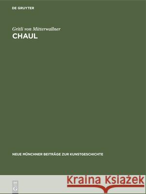 Chaul : Eine unerforschte Stadt an der Westküste Indiens (Wehr-, Sakral- und Profanarchitektur) Gritli Von Mitterwallner 9783110032758 Walter de Gruyter - książka