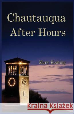 Chautauqua After Hours Mary Keating 9781937869106 Deer Run Press - książka