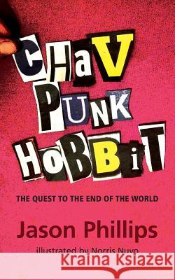 Chav Punk Hobbit: The Quest to the End of the World Jason Phillips 9780993501708 Tantrum Books - książka