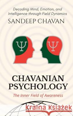 Chavanian Psychology: The Inner Field of Awareness Sandeep Jagannath Chavan 9788199417090 Gyrus Vision - książka