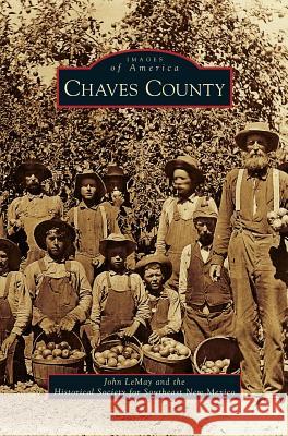 Chaves County John Lemay, Historical Society for Southeast New Mex 9781531651824 Arcadia Publishing Library Editions - książka