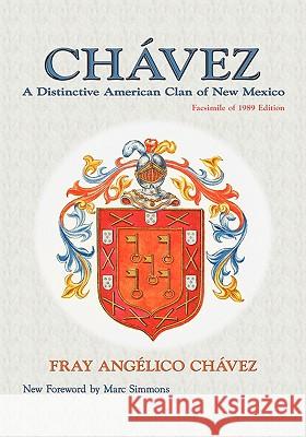 Chavez: A Distinctive American Clan of New Mexico, Facsimile of 1989 Edition Chavez, Fray Angelico 9780865346536 Sunstone Press - książka