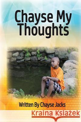 Chayse My Thoughts: Chayse Thoughts Curtis Columbus Jack Chayse Jacks 9781720729679 Createspace Independent Publishing Platform - książka