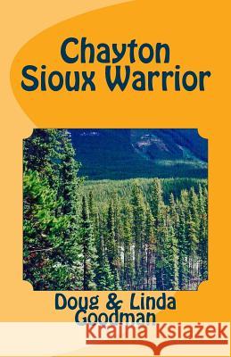 Chayton Sioux Warrior Richard Douglas Goodman Linda Guerra Goodman 9781482601466 Createspace - książka