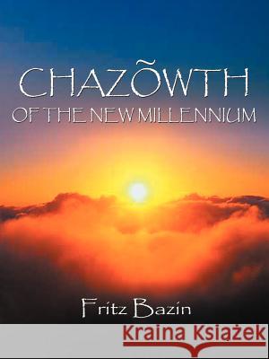 Chazowth of the New Millennium Fritz Bazin 9781418424466 Authorhouse - książka