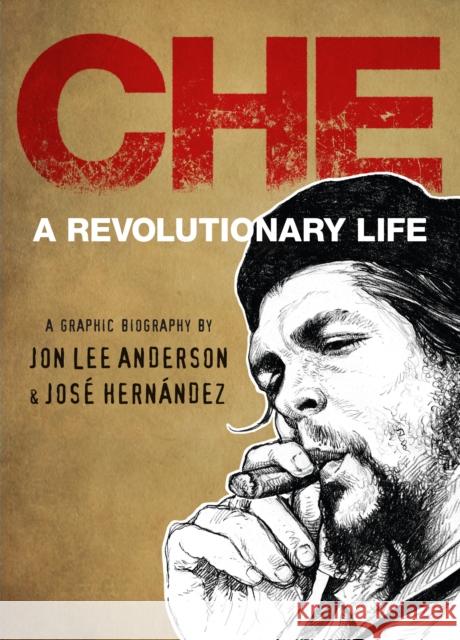 Che: A Revolutionary Life Jon Lee Anderson Jose Hernandez 9780735221772 Penguin Press - książka