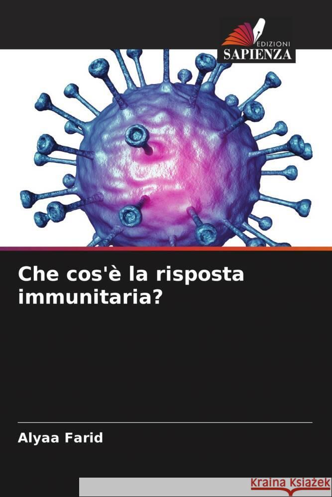Che cos'è la risposta immunitaria? Farid, Alyaa 9786208607661 Edizioni Sapienza - książka