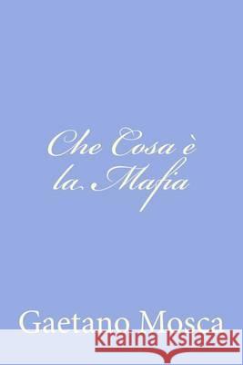 Che Cosa è la Mafia Mosca, Gaetano 9781480020078 Createspace - książka