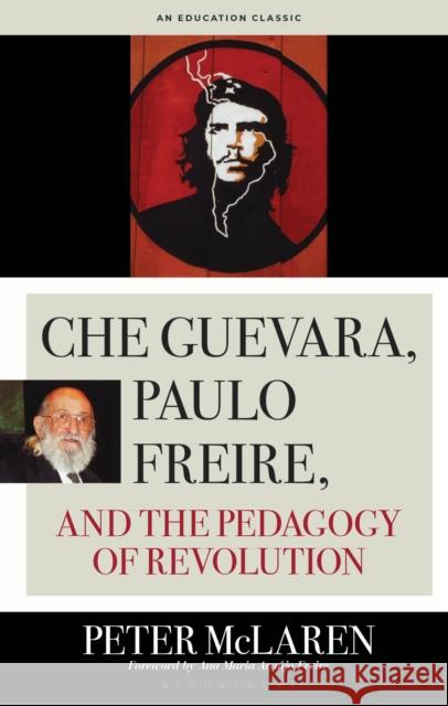 Che Guevara, Paulo Freire, and the Pedagogy of Revolution Professor Peter (Chapman University, USA) McLaren 9798216368854 Bloomsbury Publishing Plc - książka