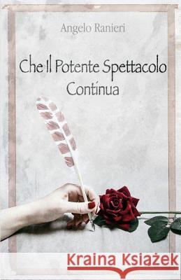 Che Il Potente Spettacolo Continua Angelo Ranieri 9781543249545 Createspace Independent Publishing Platform - książka