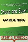 Cheap and Easy Gardening Mary Young Bernice Boughner 9780595364787 iUniverse
